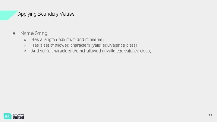 Applying Boundary Values ● Name/String ○ ○ ○ Has a length (maximum and minimum)