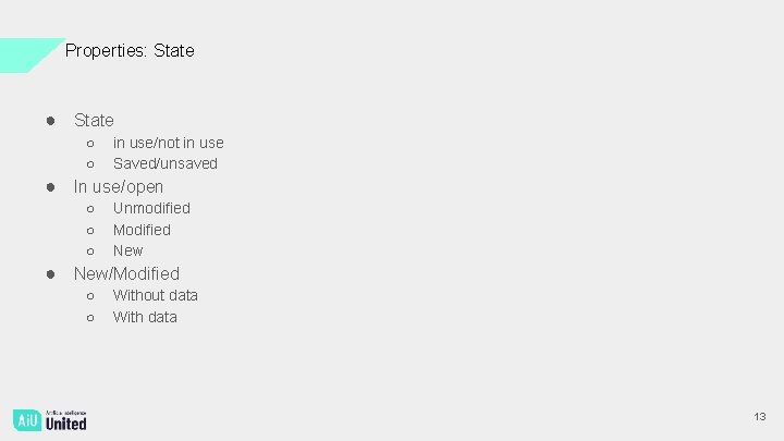 Properties: State ● State ○ ○ in use/not in use Saved/unsaved ● In use/open