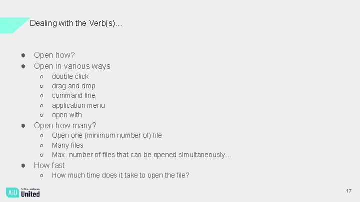 Dealing with the Verb(s)… ● Open how? ● Open in various ways ○ ○