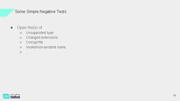 Some Simple Negative Tests ● Open file(s) of ○ ○ ○ Unsupported type Changed