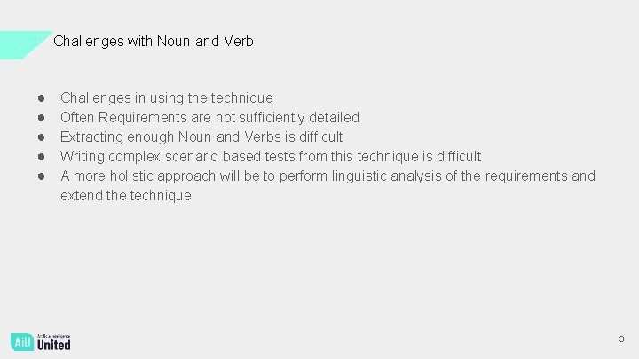 Challenges with Noun-and-Verb ● ● ● Challenges in using the technique Often Requirements are