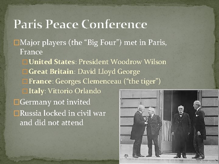 Paris Peace Conference �Major players (the “Big Four”) met in Paris, France � United