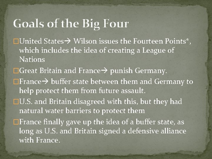 Goals of the Big Four �United States Wilson issues the Fourteen Points*, which includes