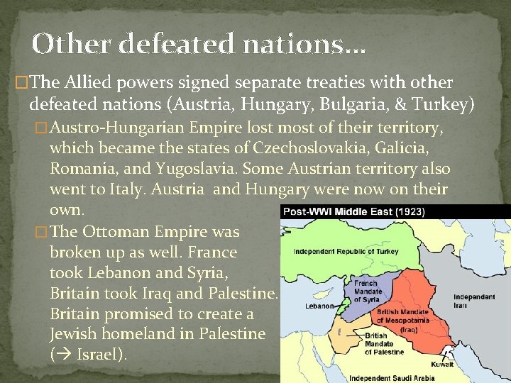 Other defeated nations… �The Allied powers signed separate treaties with other defeated nations (Austria,