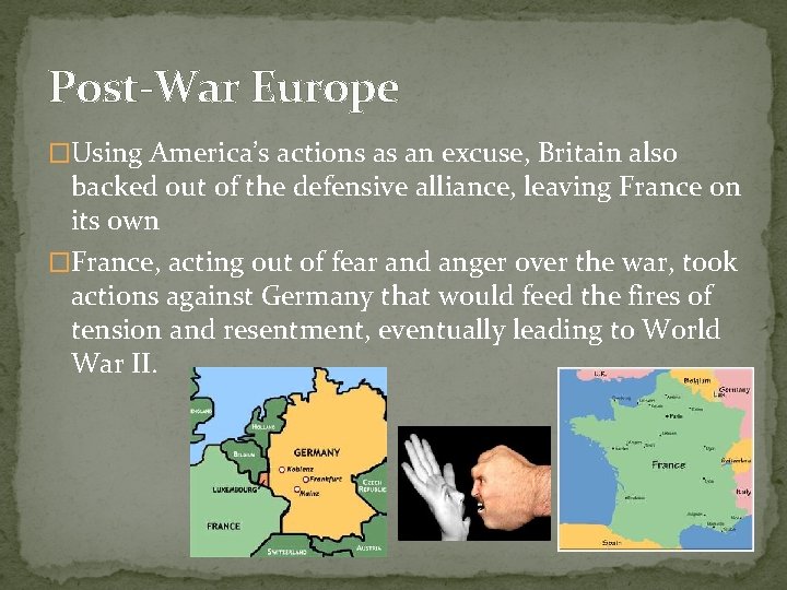 Post-War Europe �Using America’s actions as an excuse, Britain also backed out of the