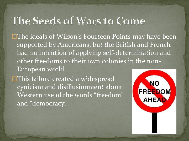 The Seeds of Wars to Come �The ideals of Wilson’s Fourteen Points may have