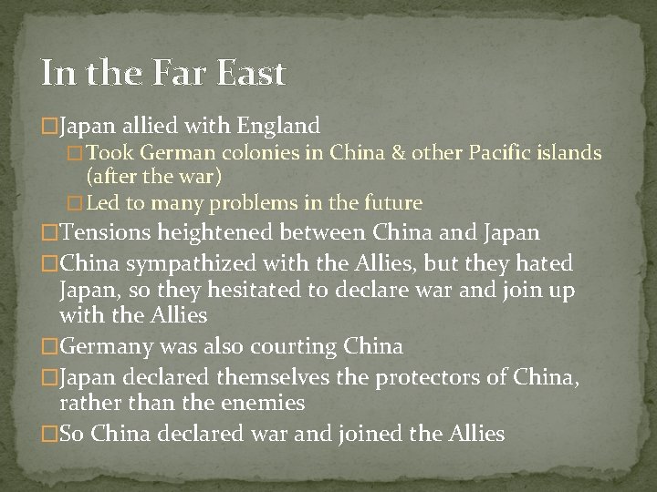 In the Far East �Japan allied with England � Took German colonies in China