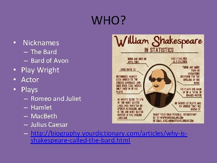 WHO? • Nicknames – The Bard – Bard of Avon • Play Wright •