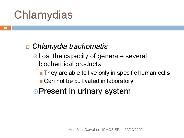 Chlamydias 10 Chlamydia trachomatis Lost the capacity of generate several biochemical products They are