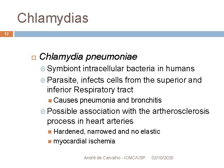 Chlamydias 12 Chlamydia pneumoniae Symbiont intracellular bacteria in humans Parasite, infects cells from the