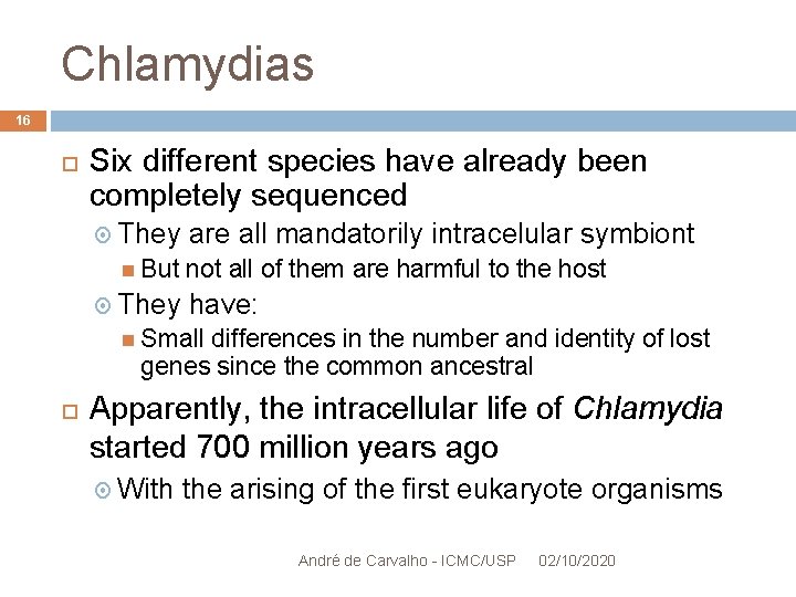 Chlamydias 16 Six different species have already been completely sequenced They But They are