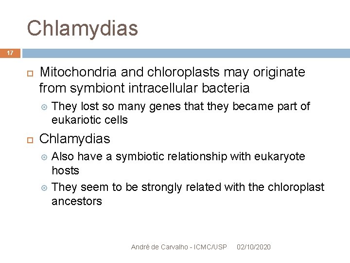 Chlamydias 17 Mitochondria and chloroplasts may originate from symbiont intracellular bacteria They lost so