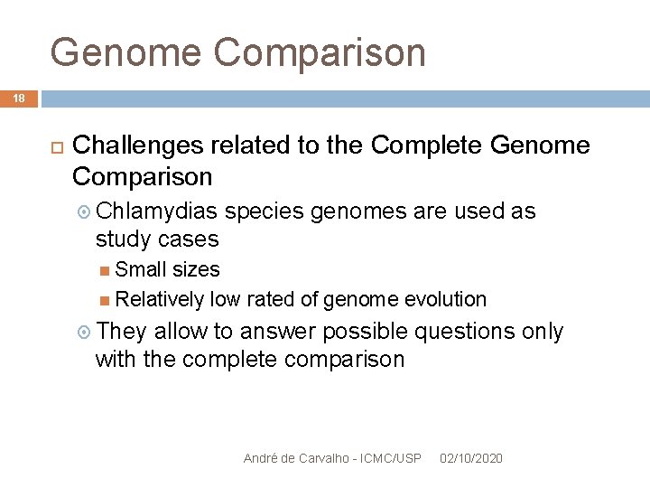 Genome Comparison 18 Challenges related to the Complete Genome Comparison Chlamydias species genomes are