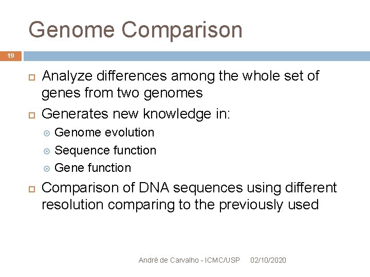Genome Comparison 19 Analyze differences among the whole set of genes from two genomes