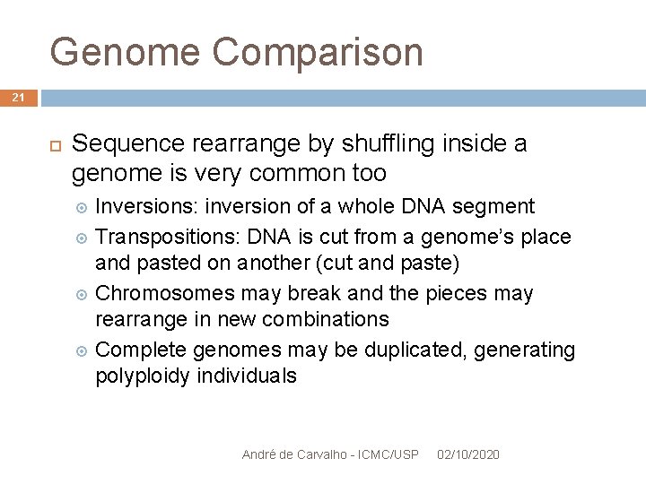 Genome Comparison 21 Sequence rearrange by shuffling inside a genome is very common too