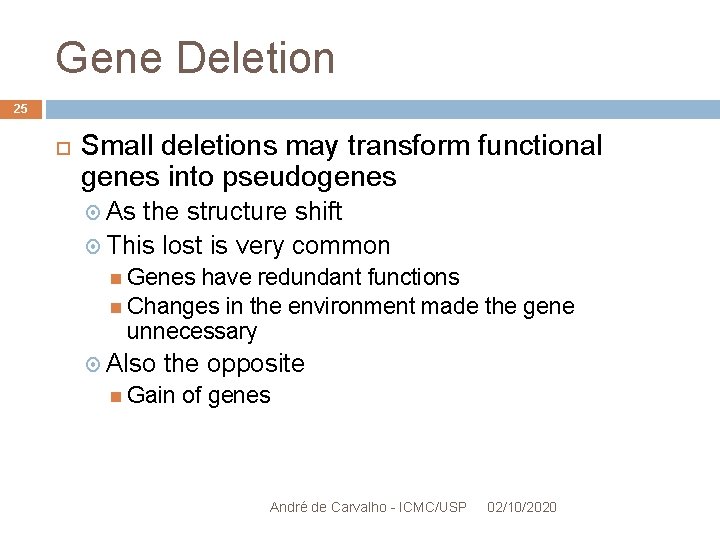 Gene Deletion 25 Small deletions may transform functional genes into pseudogenes As the structure