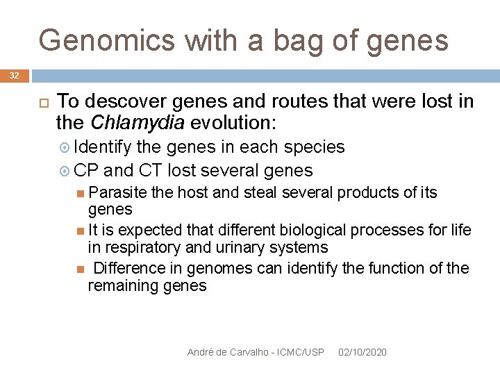 Genomics with a bag of genes 32 To descover genes and routes that were