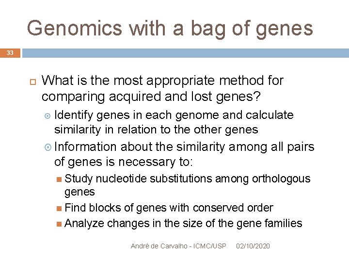 Genomics with a bag of genes 33 What is the most appropriate method for