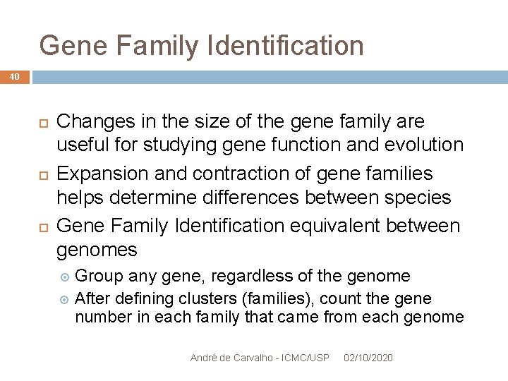 Gene Family Identification 40 Changes in the size of the gene family are useful