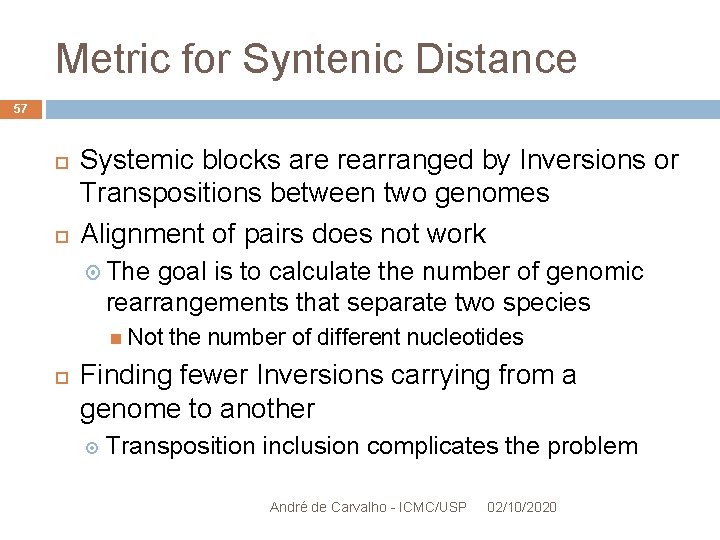 Metric for Syntenic Distance 57 Systemic blocks are rearranged by Inversions or Transpositions between