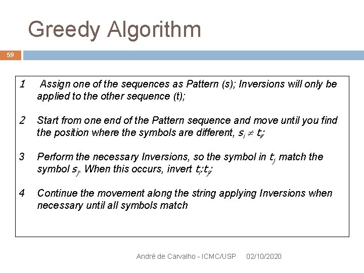 Greedy Algorithm 59 1 Assign one of the sequences as Pattern (s); Inversions will