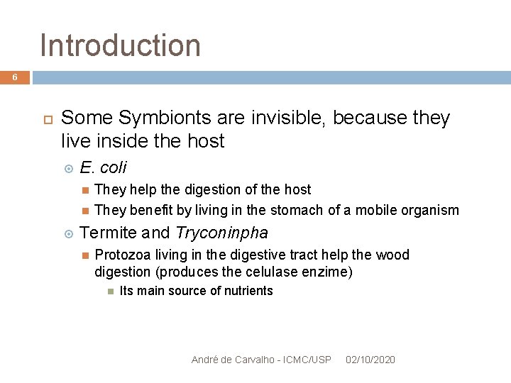 Introduction 6 Some Symbionts are invisible, because they live inside the host E. coli