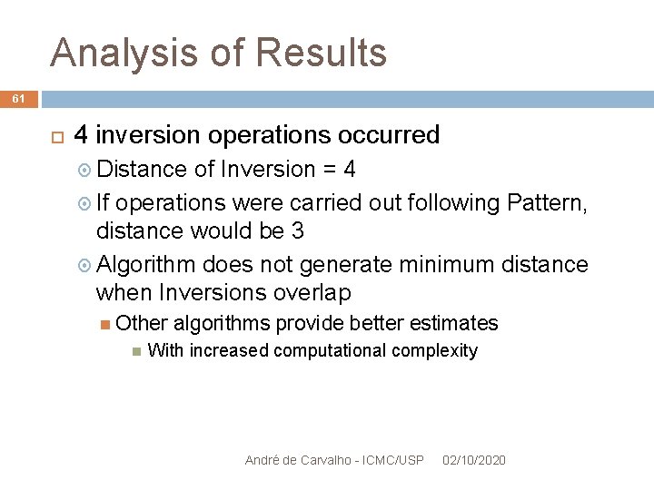 Analysis of Results 61 4 inversion operations occurred Distance of Inversion = 4 If