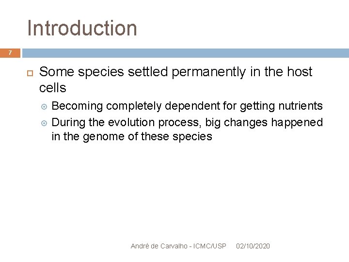 Introduction 7 Some species settled permanently in the host cells Becoming completely dependent for