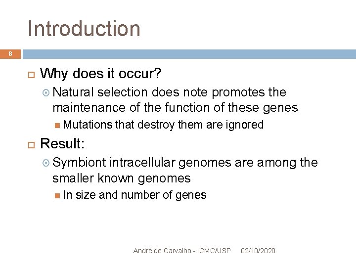 Introduction 8 Why does it occur? Natural selection does note promotes the maintenance of