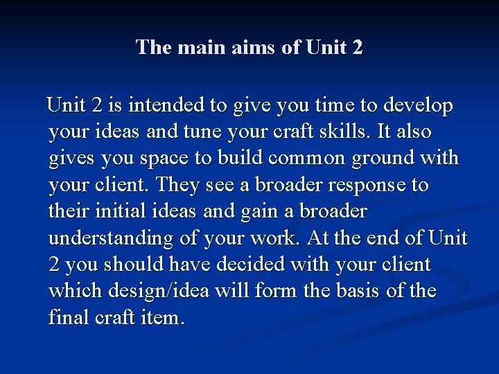The main aims of Unit 2 is intended to give you time to develop