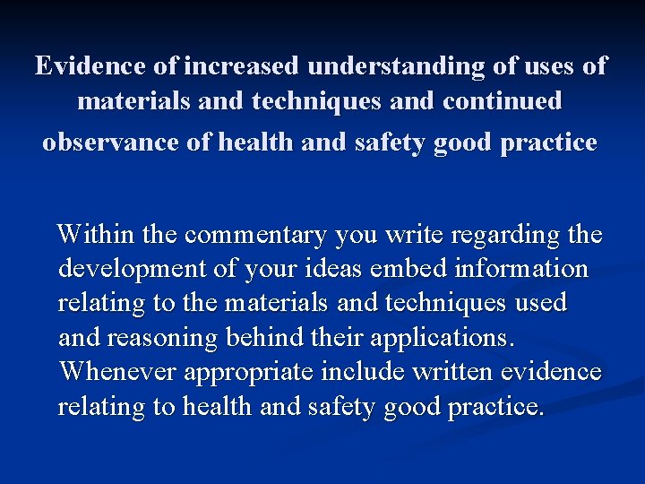 Evidence of increased understanding of uses of materials and techniques and continued observance of