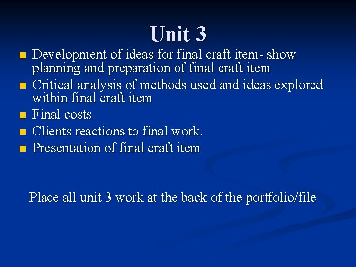 Unit 3 n n n Development of ideas for final craft item- show planning