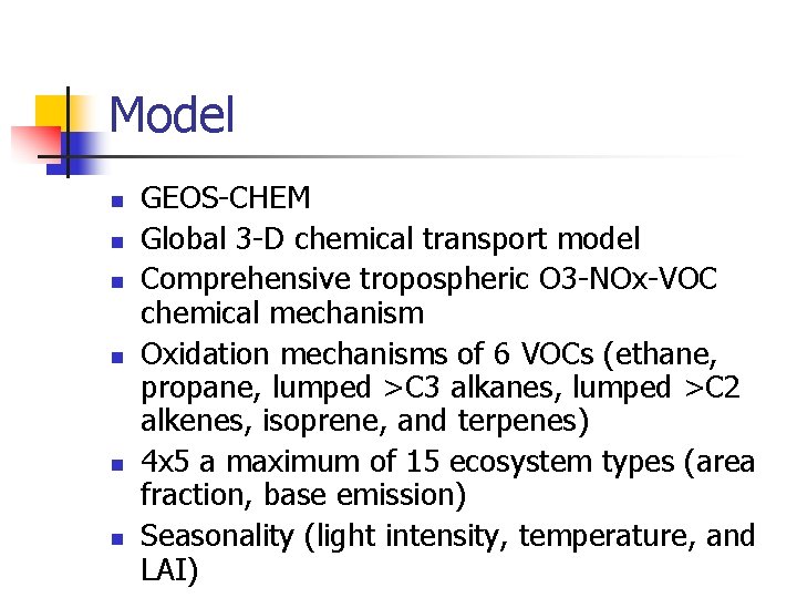 Model n n n GEOS-CHEM Global 3 -D chemical transport model Comprehensive tropospheric O