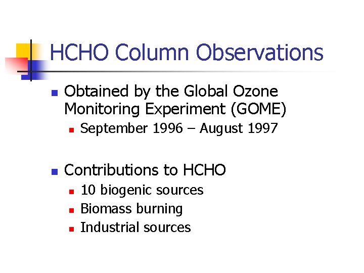 HCHO Column Observations n Obtained by the Global Ozone Monitoring Experiment (GOME) n n