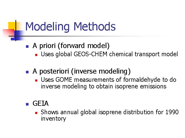 Modeling Methods n A priori (forward model) n n A posteriori (inverse modeling) n