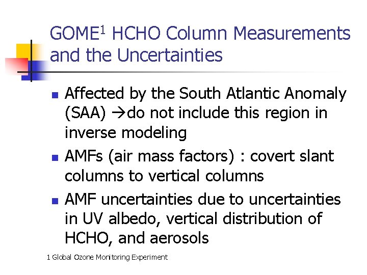 GOME 1 HCHO Column Measurements and the Uncertainties n n n Affected by the
