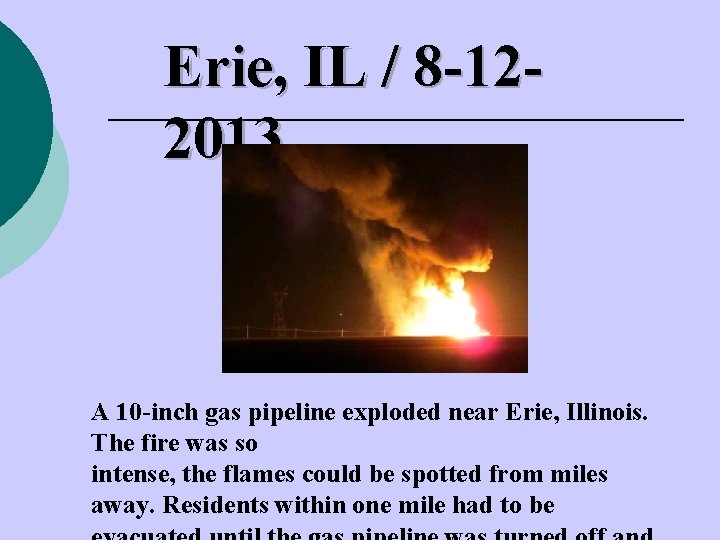 Erie, IL / 8 -122013 A 10 -inch gas pipeline exploded near Erie, Illinois.