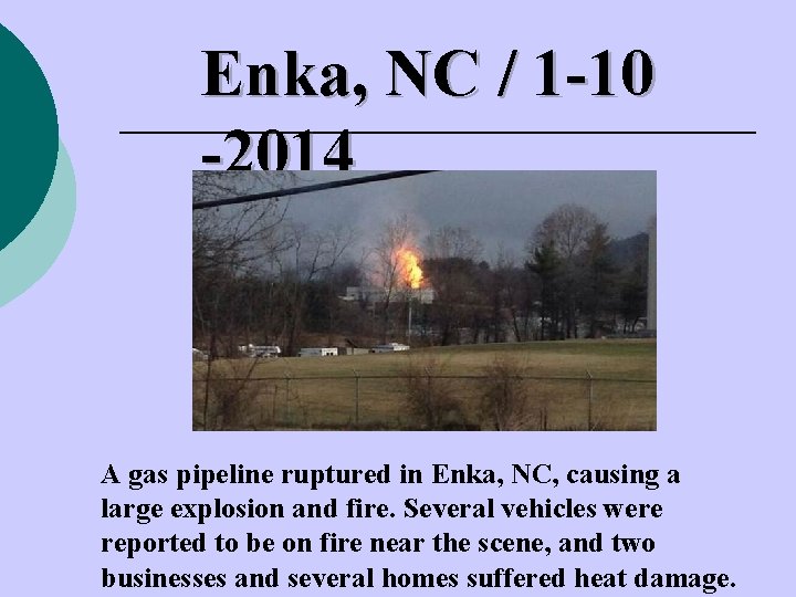 Enka, NC / 1 -10 -2014 A gas pipeline ruptured in Enka, NC, causing