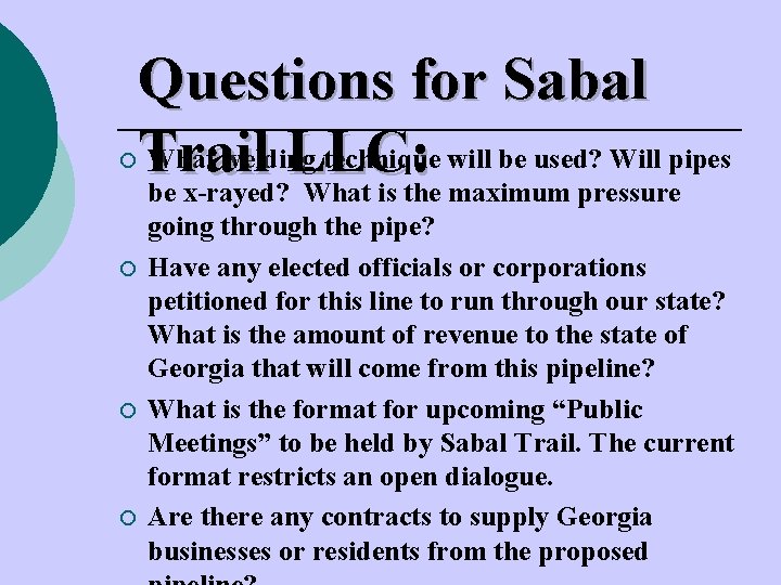 ¡ ¡ Questions for Sabal What welding technique will be used? Will pipes Trail