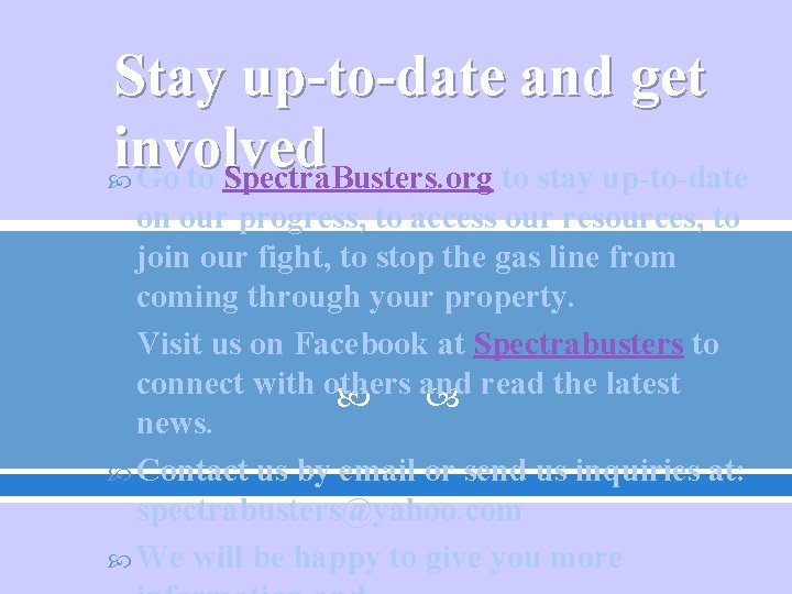 Stay up-to-date and get involved Go to Spectra. Busters. org to stay up-to-date on