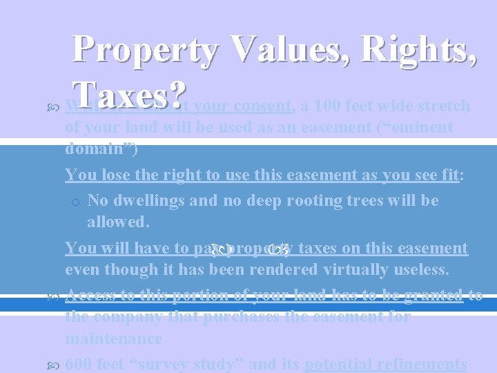  Property Values, Rights, Taxes? With or without your consent, a 100 feet wide