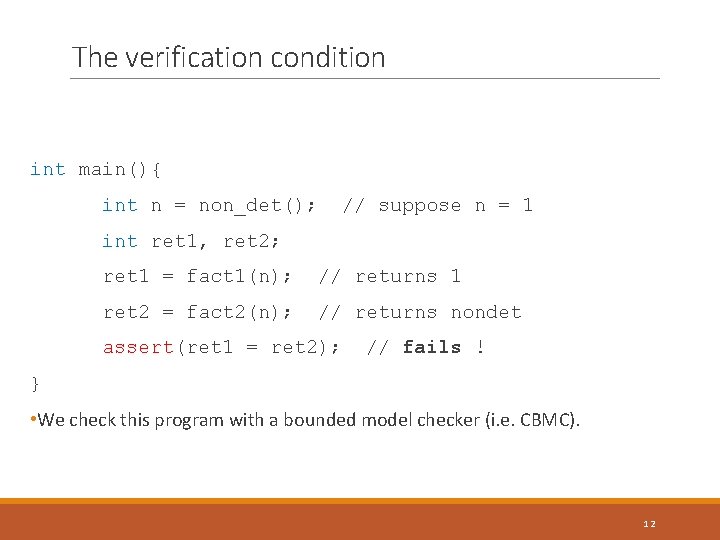 The verification condition int main(){ int n = non_det(); // suppose n = 1