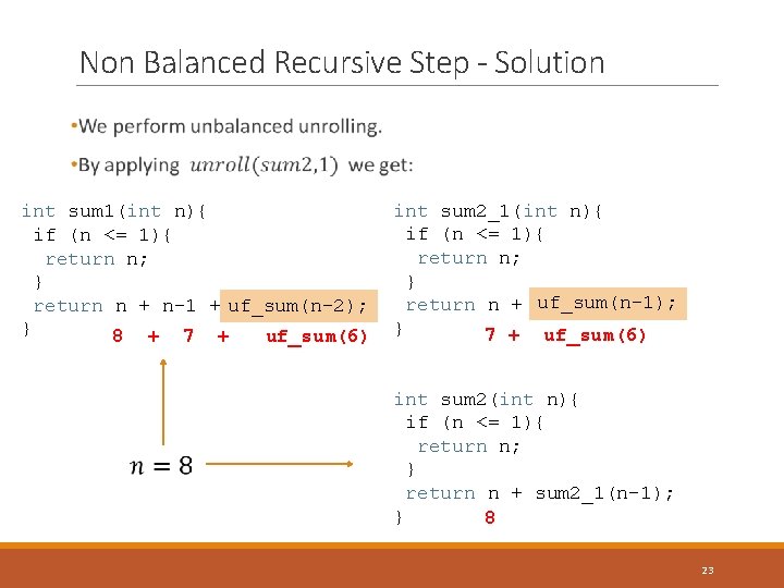 Non Balanced Recursive Step - Solution int sum 1(int n){ if (n <= 1){