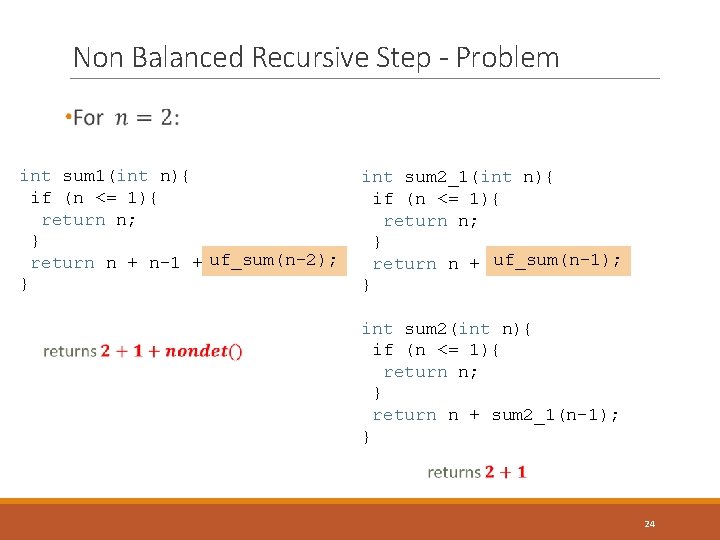 Non Balanced Recursive Step - Problem int sum 1(int n){ if (n <= 1){