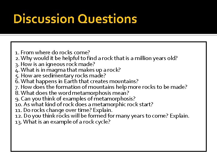 Discussion Questions 1. From where do rocks come? 2. Why would it be helpful