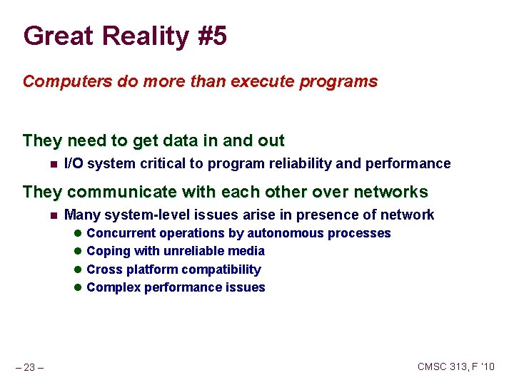 Great Reality #5 Computers do more than execute programs They need to get data