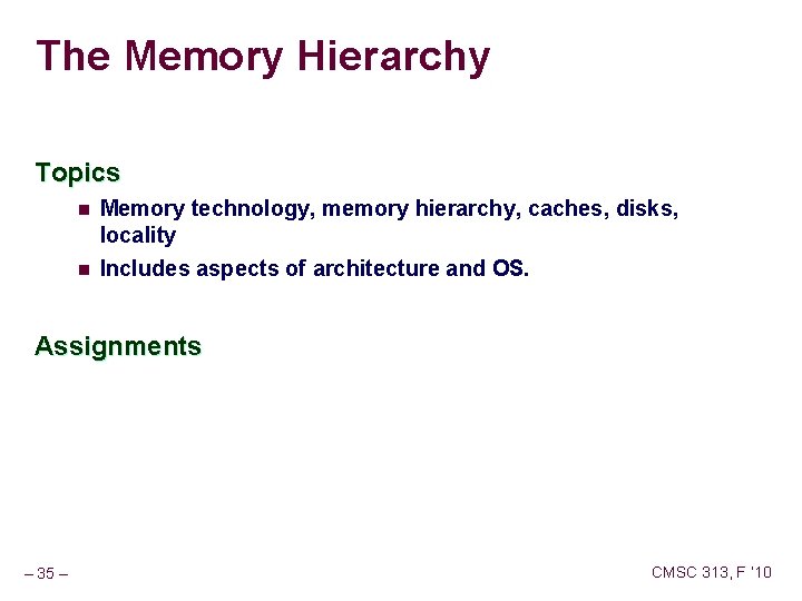 The Memory Hierarchy Topics n n Memory technology, memory hierarchy, caches, disks, locality Includes