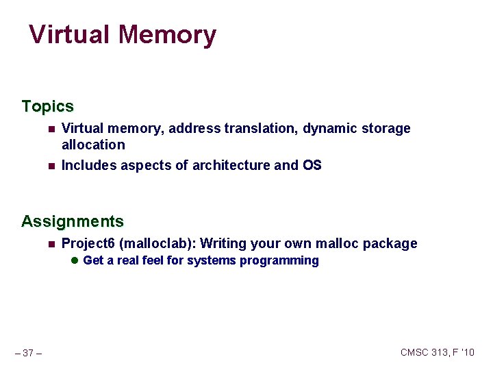 Virtual Memory Topics n n Virtual memory, address translation, dynamic storage allocation Includes aspects