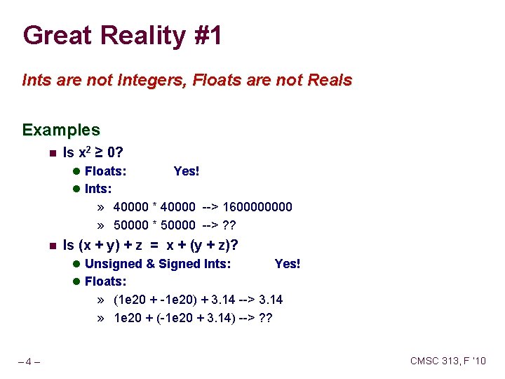 Great Reality #1 Ints are not Integers, Floats are not Reals Examples n Is