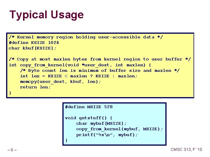 Typical Usage /* Kernel memory region holding user-accessible data */ #define KSIZE 1024 char